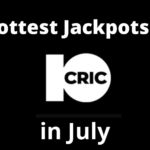 Hottest Jackpots at 10CRIC this July