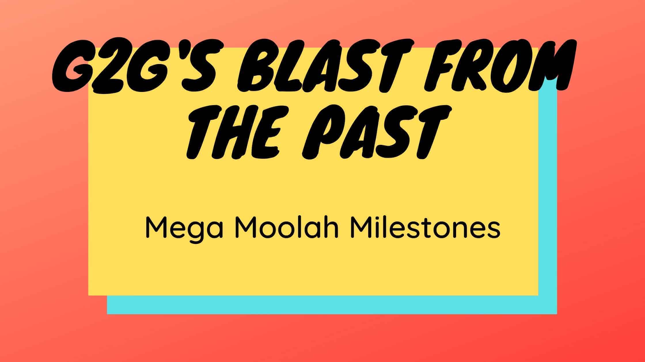 Blast from the past Mega Moolah Milestones